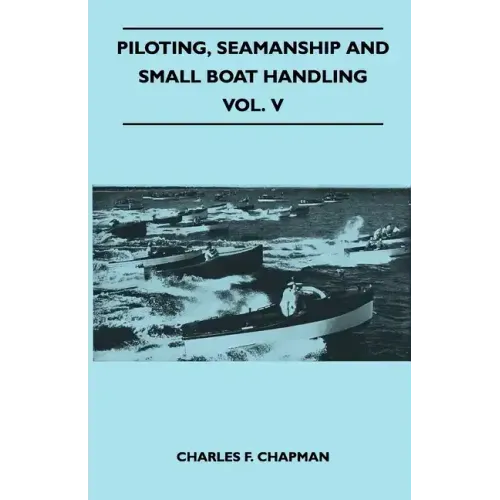 Piloting, Seamanship and Small Boat Handling - Vol. V
