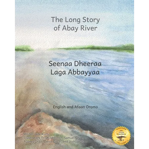 The Long Story of Abay River: Life-Giving Headwaters of the Nile in English and Afaan Oromo