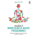 Handbook of Mindfulness-Based Programmes: Mindfulness Interventions from Education to Health and Therapy