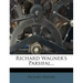 Richard Wagner's Parsifal...