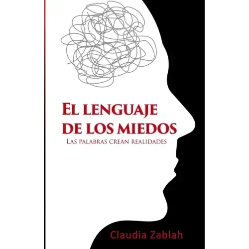 El Lenguaje de Los Miedos: Las palabras crean realidades