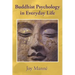 Buddhist Psychology in Everyday Life