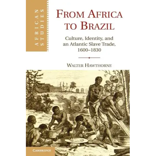 From Africa to Brazil: Culture, Identity, and an Atlantic Slave Trade, 1600 1830