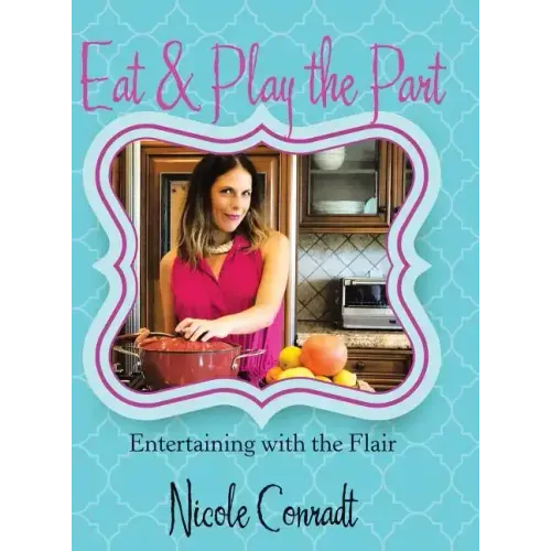 Eat & Play the Part: Entertaining with the Flair