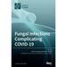 Fungal Infections Complicating COVID-19