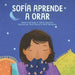Sofía Aprende a Orar: Un libro para niños sobre Jesús y la oración