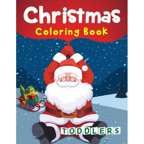 Christmas Coloring Book Toddlers: 50 Christmas Coloring Pages for Toddlers
