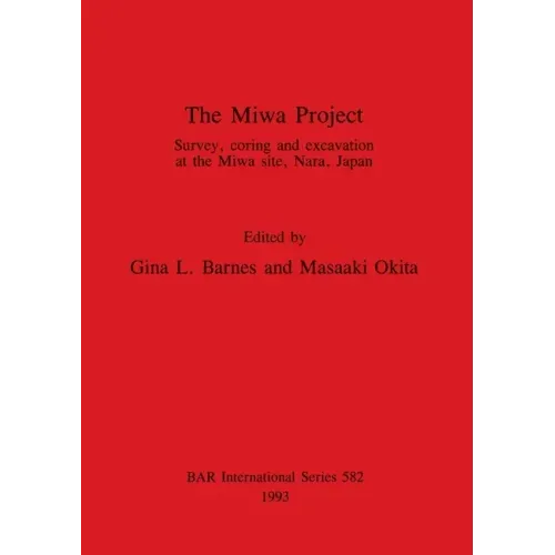 The Miwa Project: Survey, coring and excavation at the Miwa site, Nara, Japan
