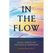 In The Flow: Passion, Purpose and the Power of Mindfulness