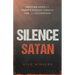 Silence Satan: Shutting Down the Enemy's Attacks, Threats, Lies, and Accusations
