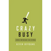 Crazy Busy: A (Mercifully) Short Book about a (Really) Big Problem