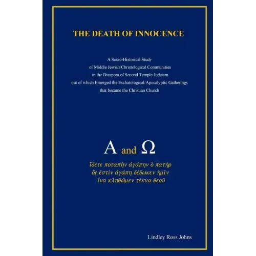 The Death of Innocence: A Socio-Historical Study of Middle Jewish/Christological Communities in the Diaspora of Second Temple Judaism out of w