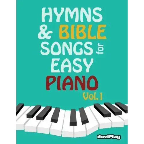 Hymns & Bible Songs for Easy Piano. Vol 1.