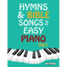 Hymns & Bible Songs for Easy Piano. Vol 1.