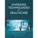 Emerging Technologies in Healthcare