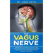 The Vagus Nerve: Polyvagal Theory: Activated and access the healing power of the Vagus Nerve. Psychological and emotional manipulation
