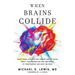 When Brains Collide: What Every Athlete and Parent Should Know About the Prevention and Treatment of Concussions and Head Injuries