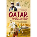 An Armchair Fan's Guide to the Qatar World Cup: The Story of How Football Came to the Desert