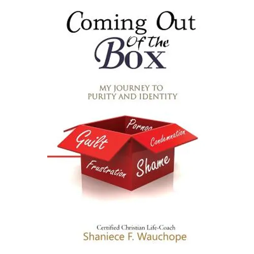 Coming Out Of The Box: My Journey to Purity and Identity
