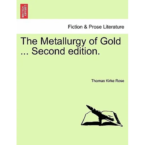 The Metallurgy of Gold ... Second edition.