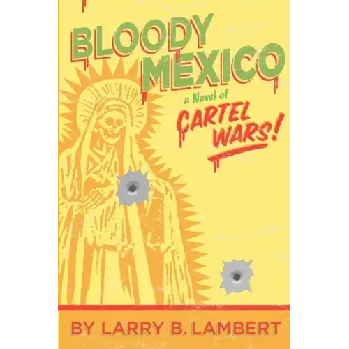 Bloody Mexico: a novel of Cartel Wars