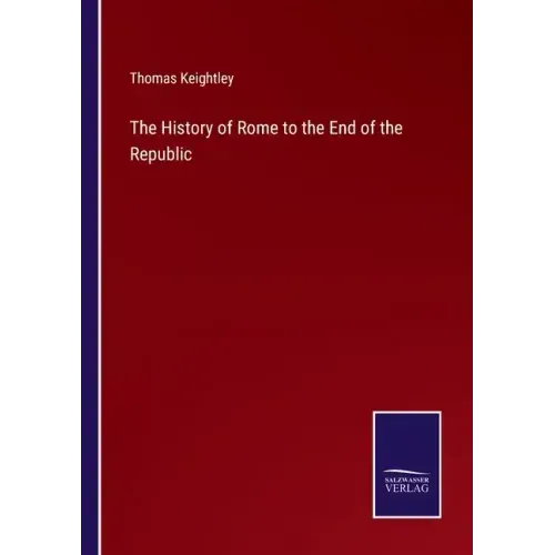 The History of Rome to the End of the Republic