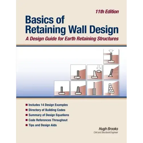 Basics of Retaining Wall Design 11th Edition: A design guide for earth retaining structures
