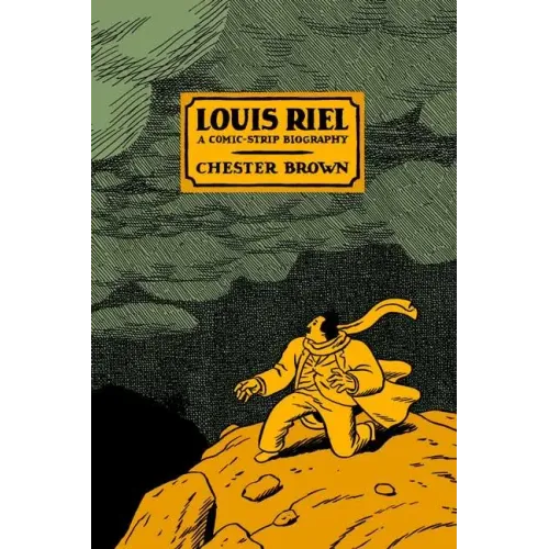 Louis Riel: A Comic-Strip Biography
