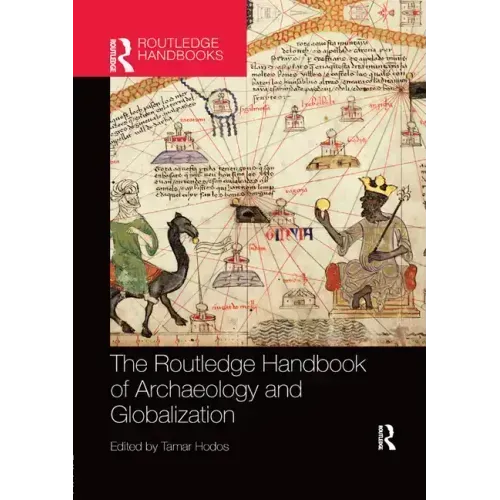 The Routledge Handbook of Archaeology and Globalization