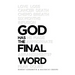 God Has the Final Word