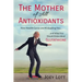 The Mother of All Antioxidants: How Health Gurus are Misleading You and What You Should Know about Glutathione
