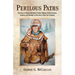 Perilous Paths: The Story of Robert McClellan: Indian Fighter, Soldier, Trapper, Explorer, and Member of the John J. Astor Fur Company