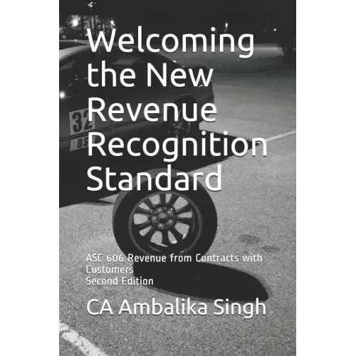 Welcoming the New Revenue Recognition Standard: ASC 606 Revenue from Contracts with Customers Second Edition