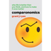 Comparonomics: Why Life is Better Than You Think and How to Make it Even Better