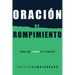 Oración de Rompimiento: Donde Dios Siempre Oye Y Contesta