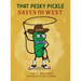 That Pesky Pickle Saves the West