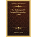 The Technique Of Surgical Gynecology (1900)