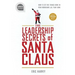 Leadership Secrets of Santa Claus: How to Get Big Things Done in Your Workshop...All Year Long