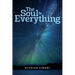 The Soul Is Everything