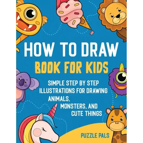 How To Draw Book For Kids: 300 Step By Step Drawings For Kids