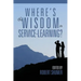 Where's the Wisdom in Service-Learning?