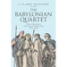 The Babylonian Quartet: The Furnace the Restoration the Den
