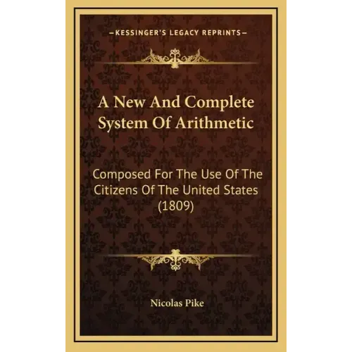 A New and Complete System of Arithmetic: Composed for the Use of the Citizens of the United States (1809)