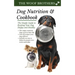 Dog Nutrition and Cookbook: The Simple Guide to Keeping Your Dog Happy and Healthy