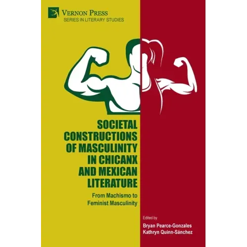 Societal Constructions of Masculinity in Chicanx and Mexican Literature