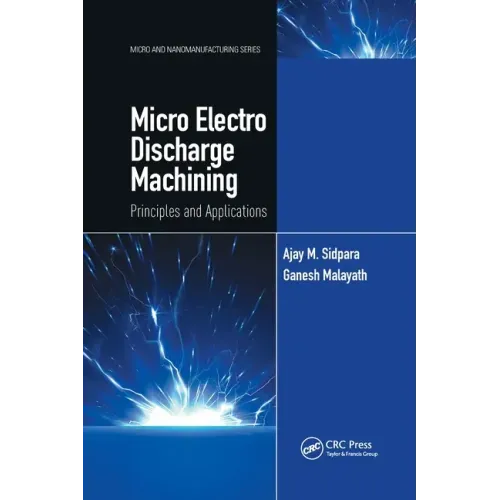 Micro Electro Discharge Machining: Principles and Applications