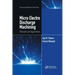 Micro Electro Discharge Machining: Principles and Applications
