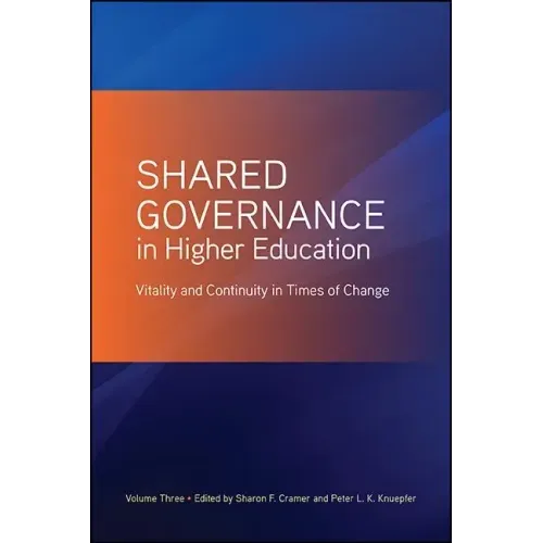 Shared Governance in Higher Education: Vitality and Continuity in Times of Change