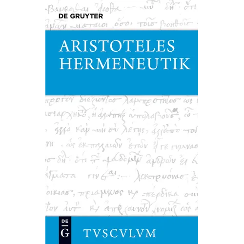 Hermeneutik / Peri Hermeneias: Griechisch - Deutsch - Hardcover