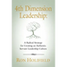 4th Dimension Leadership: A Radical Strategy for Creating an Authentic Servant Leadership Culture